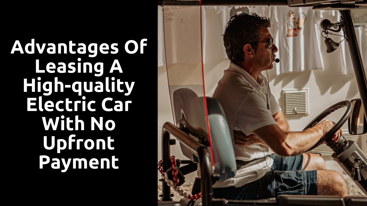 Advantages of leasing a high-quality electric car with no upfront payment