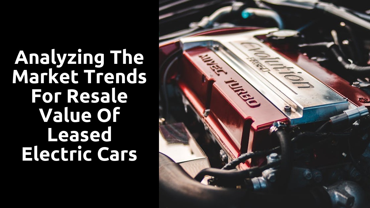 Analyzing the market trends for resale value of leased electric cars