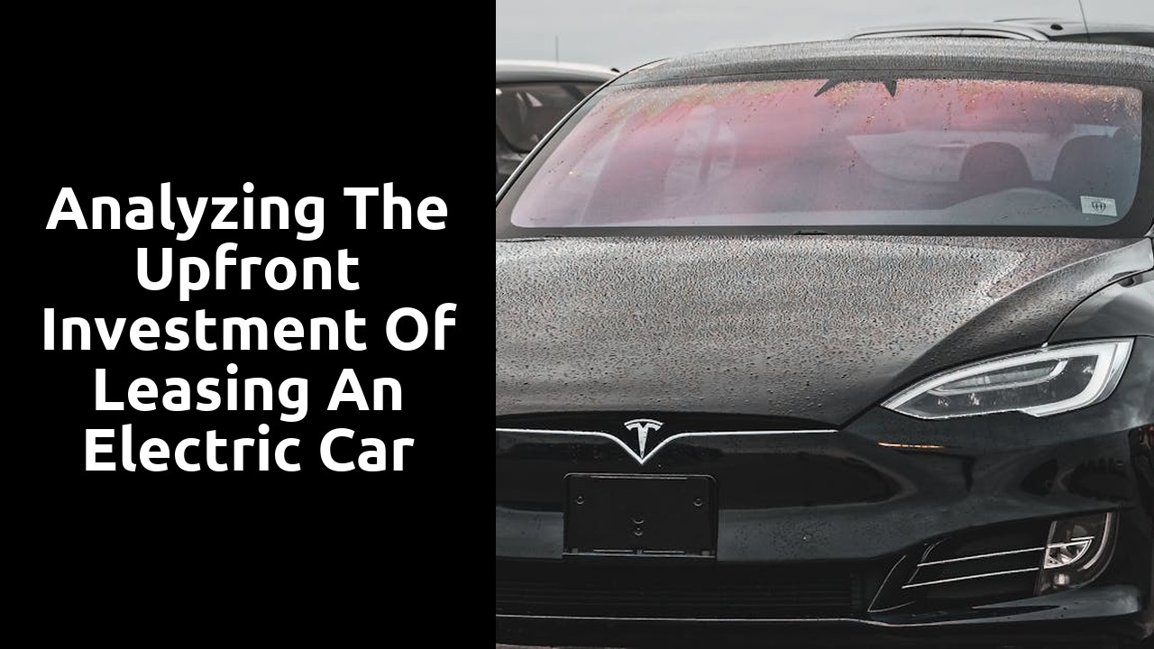 Analyzing the upfront investment of leasing an electric car