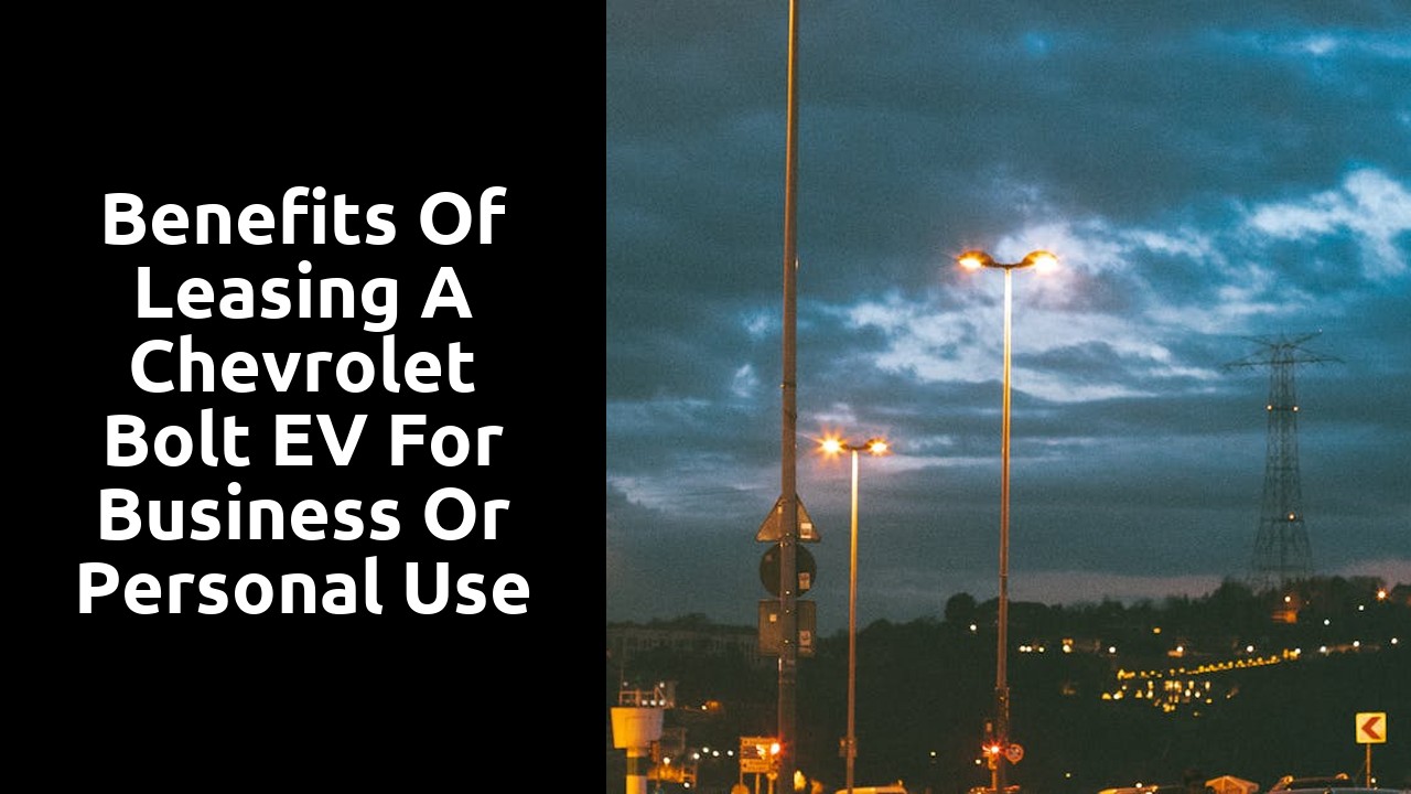 Benefits of Leasing a Chevrolet Bolt EV for Business or Personal Use