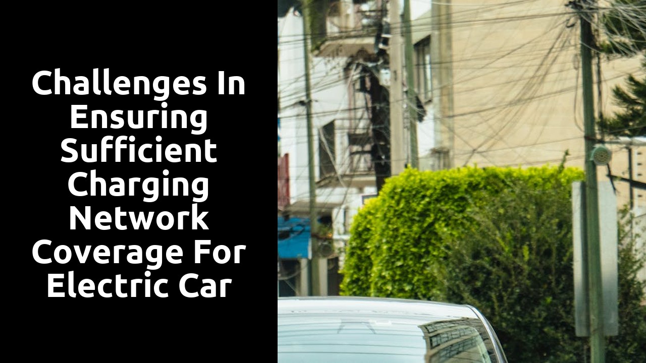 Challenges in ensuring sufficient charging network coverage for electric car leases