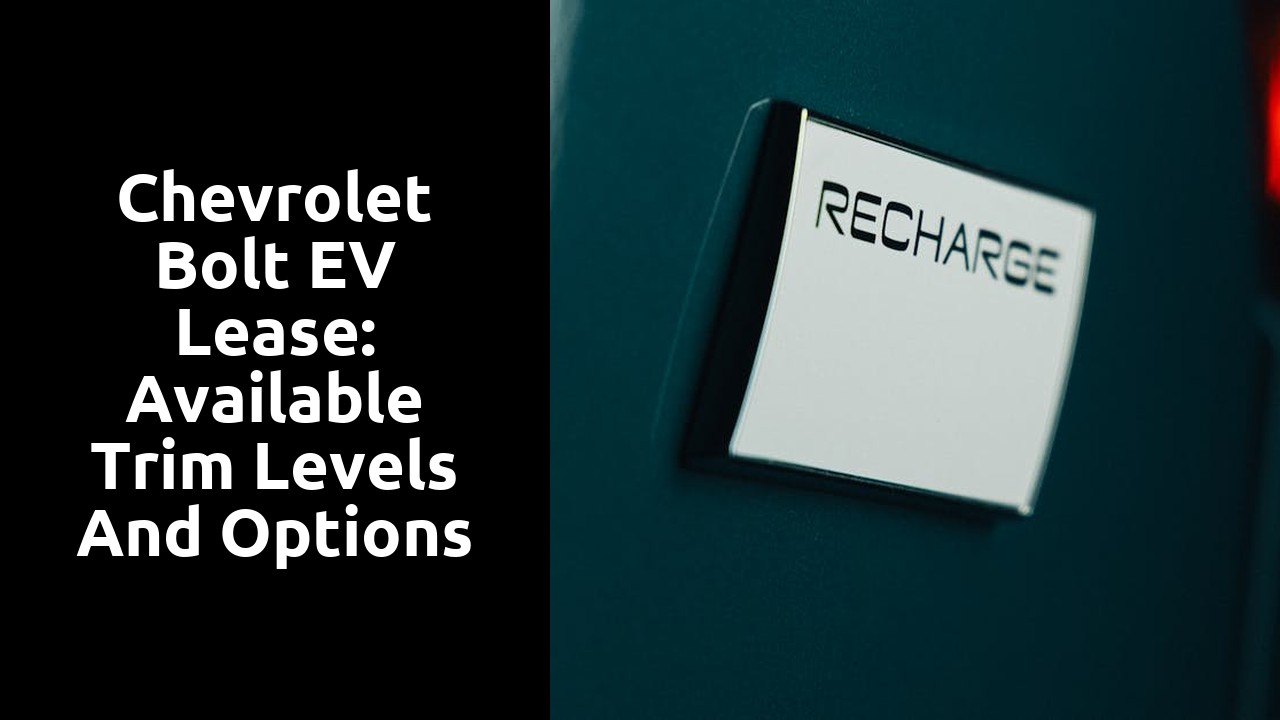 Chevrolet Bolt EV Lease: Available Trim Levels and Options