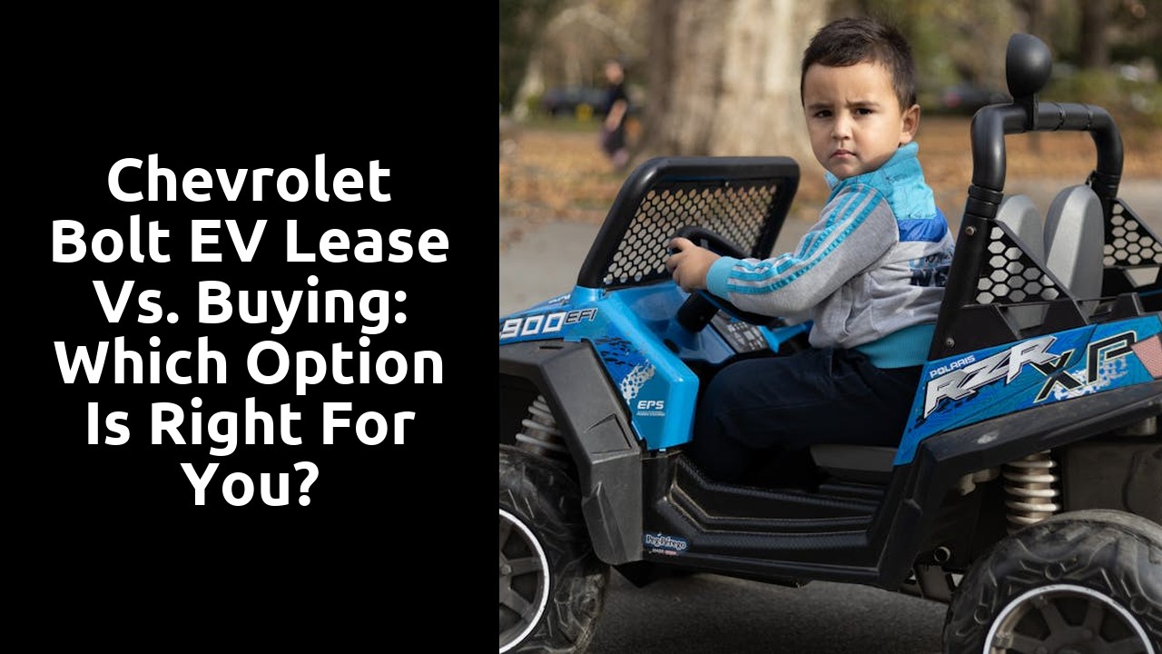 Chevrolet Bolt EV Lease vs. Buying: Which Option is Right for You?