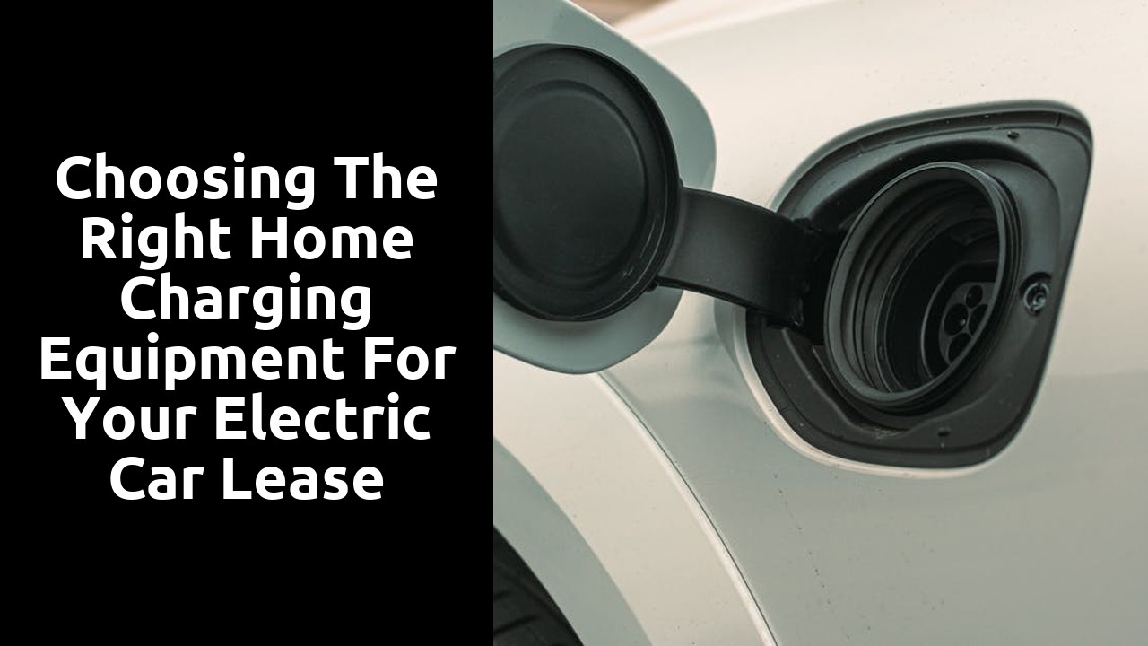 Choosing the right home charging equipment for your electric car lease