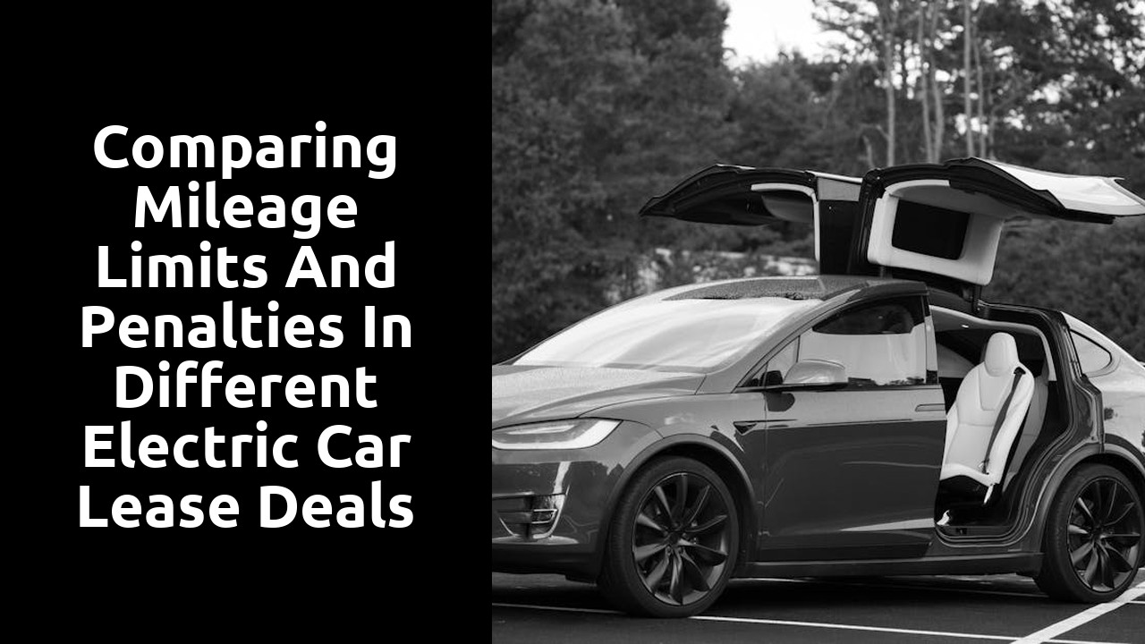 Comparing mileage limits and penalties in different electric car lease deals