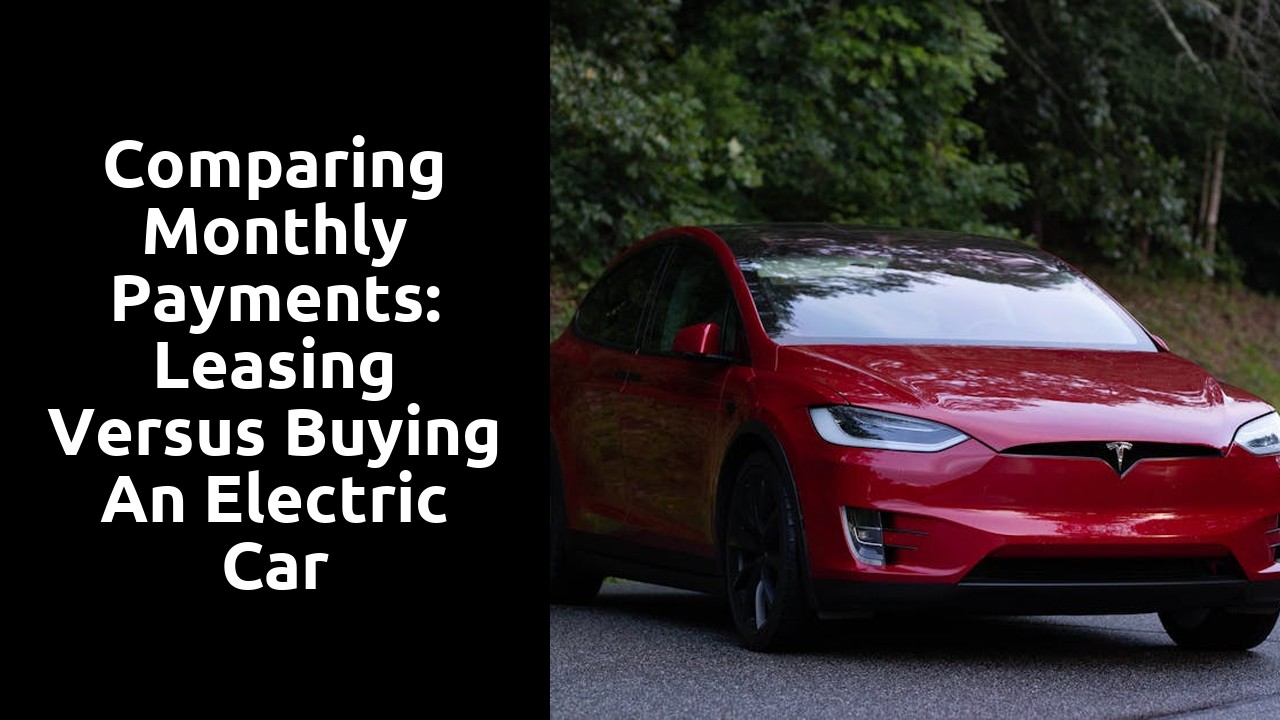 Comparing Monthly Payments: Leasing versus Buying an Electric Car