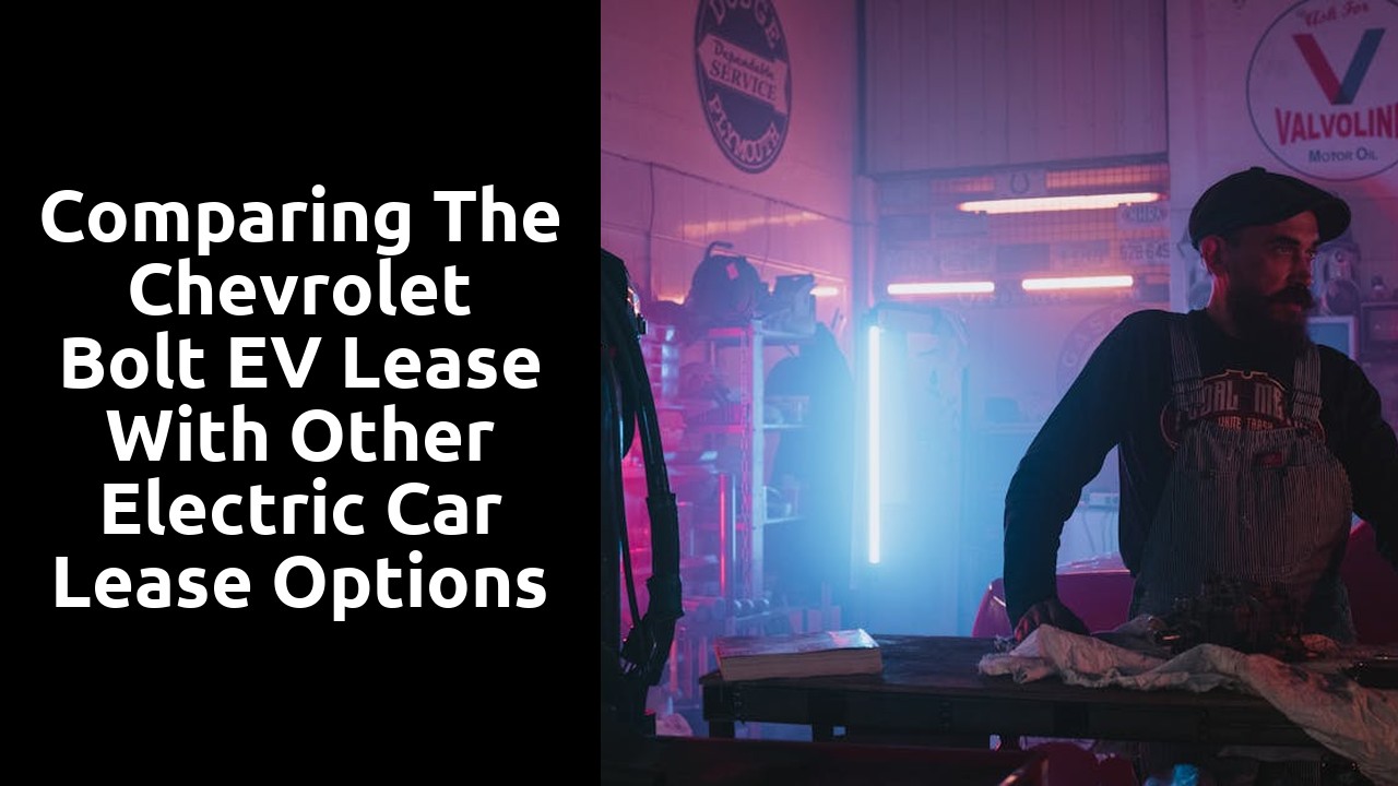 Comparing the Chevrolet Bolt EV Lease with Other Electric Car Lease Options