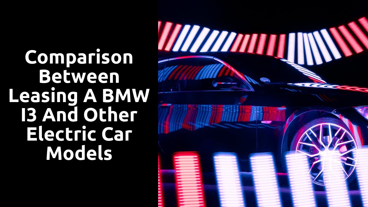 Comparison between leasing a BMW i3 and other electric car models
