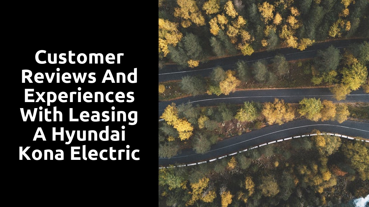 Customer reviews and experiences with leasing a Hyundai Kona Electric