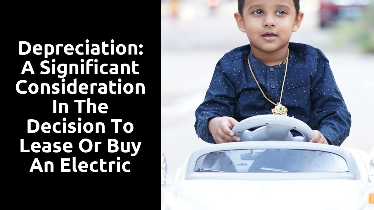 Depreciation: a significant consideration in the decision to lease or buy an electric car