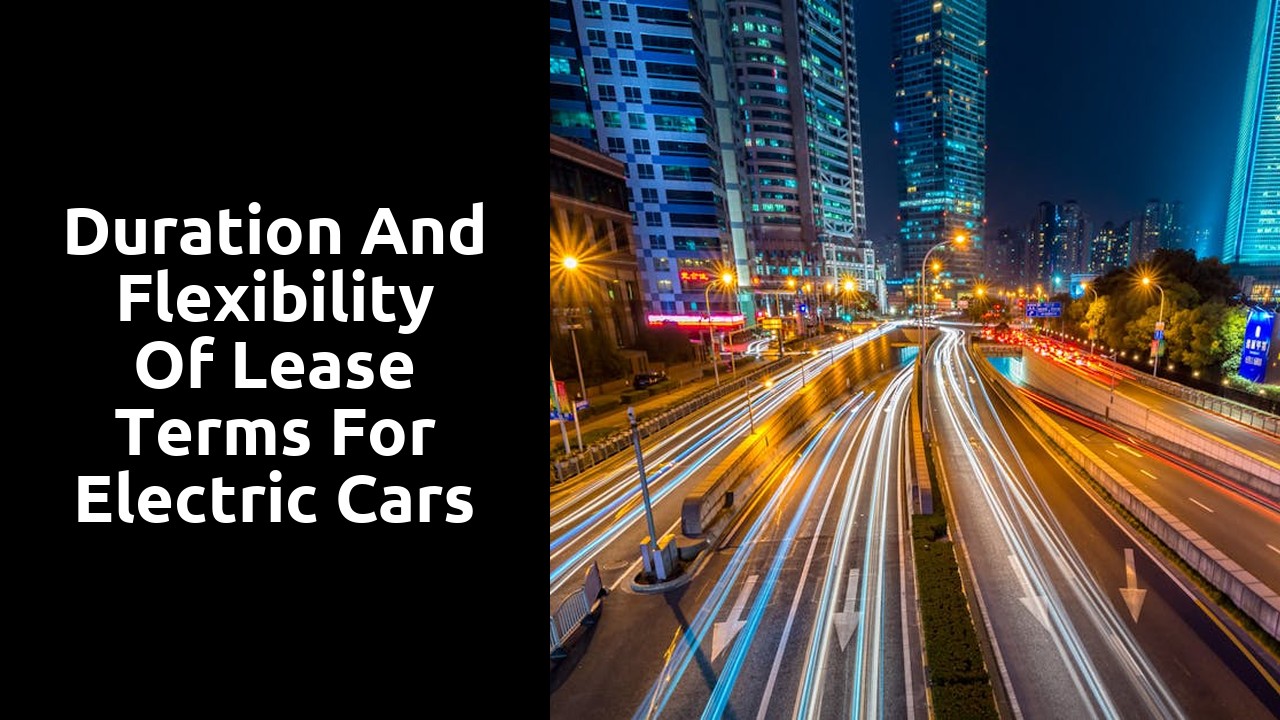 Duration and flexibility of lease terms for electric cars