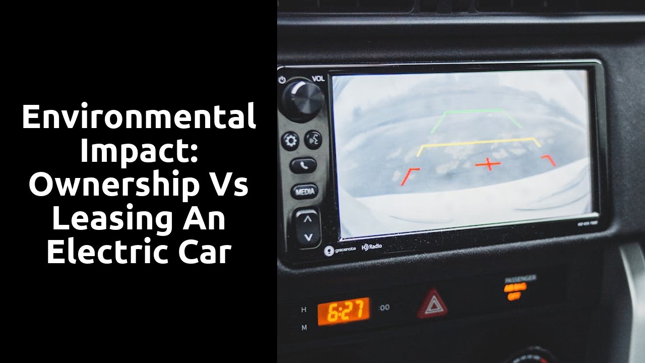Environmental Impact: Ownership vs Leasing an Electric Car