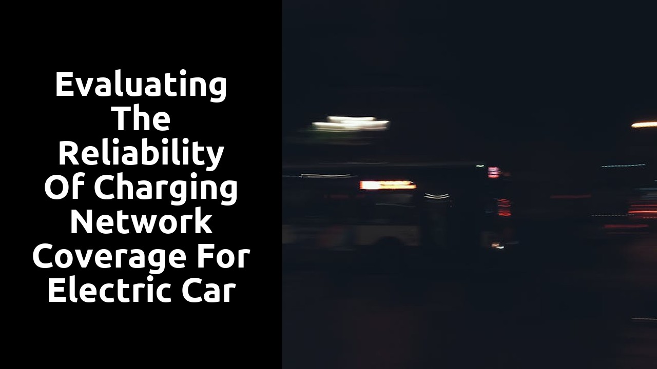 Evaluating the reliability of charging network coverage for electric car leases