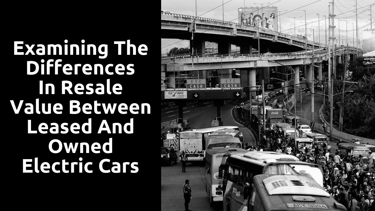 Examining the differences in resale value between leased and owned electric cars