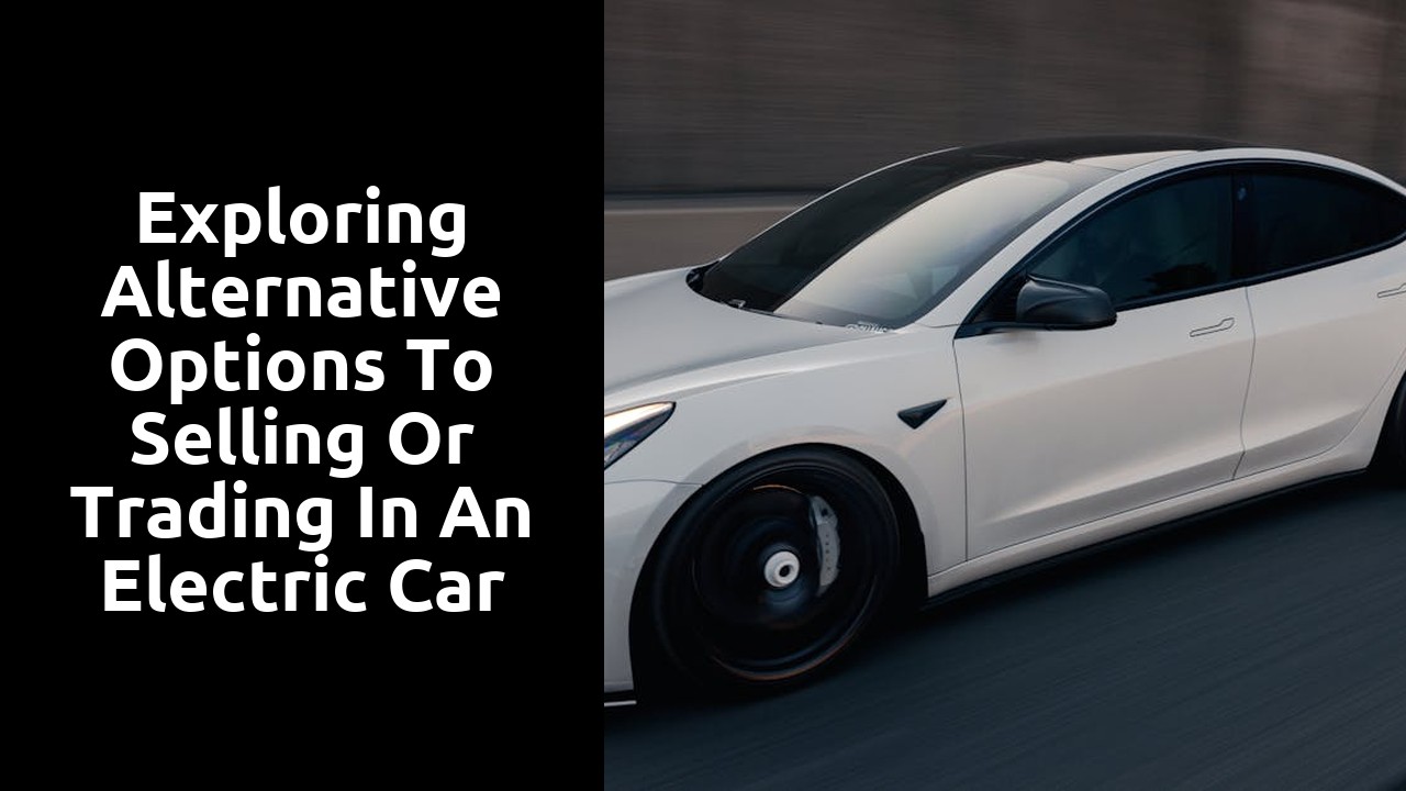 Exploring alternative options to selling or trading in an electric car