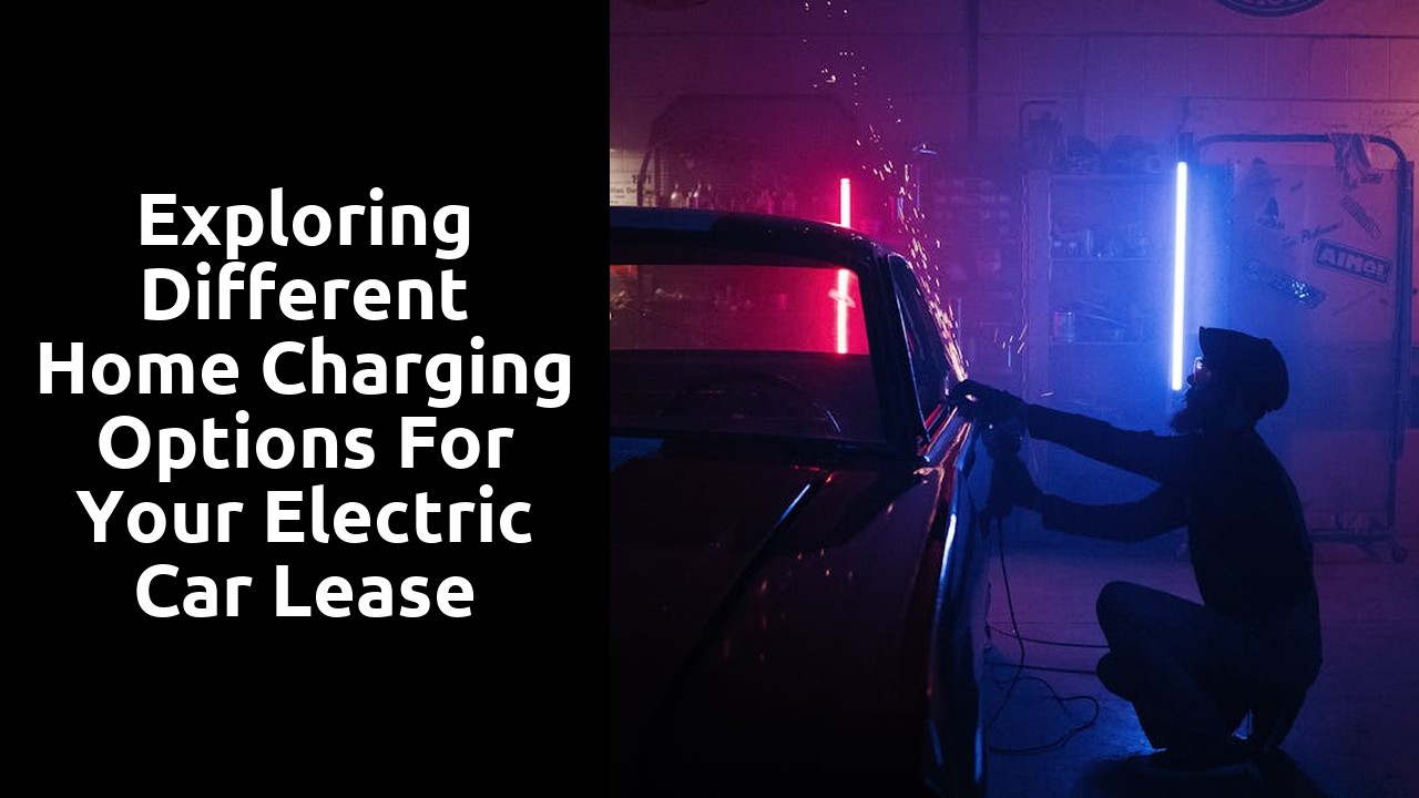 Exploring different home charging options for your electric car lease