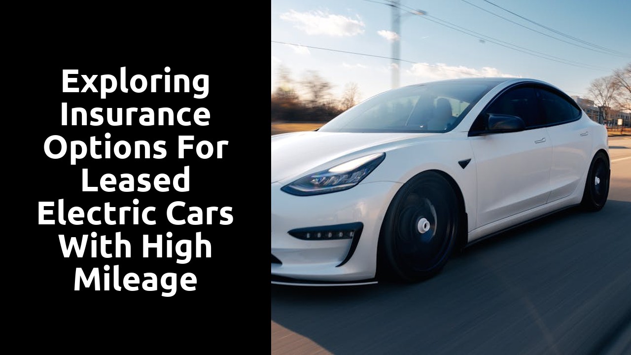 Exploring insurance options for leased electric cars with high mileage limits