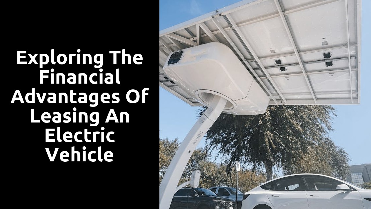 Exploring the Financial Advantages of Leasing an Electric Vehicle