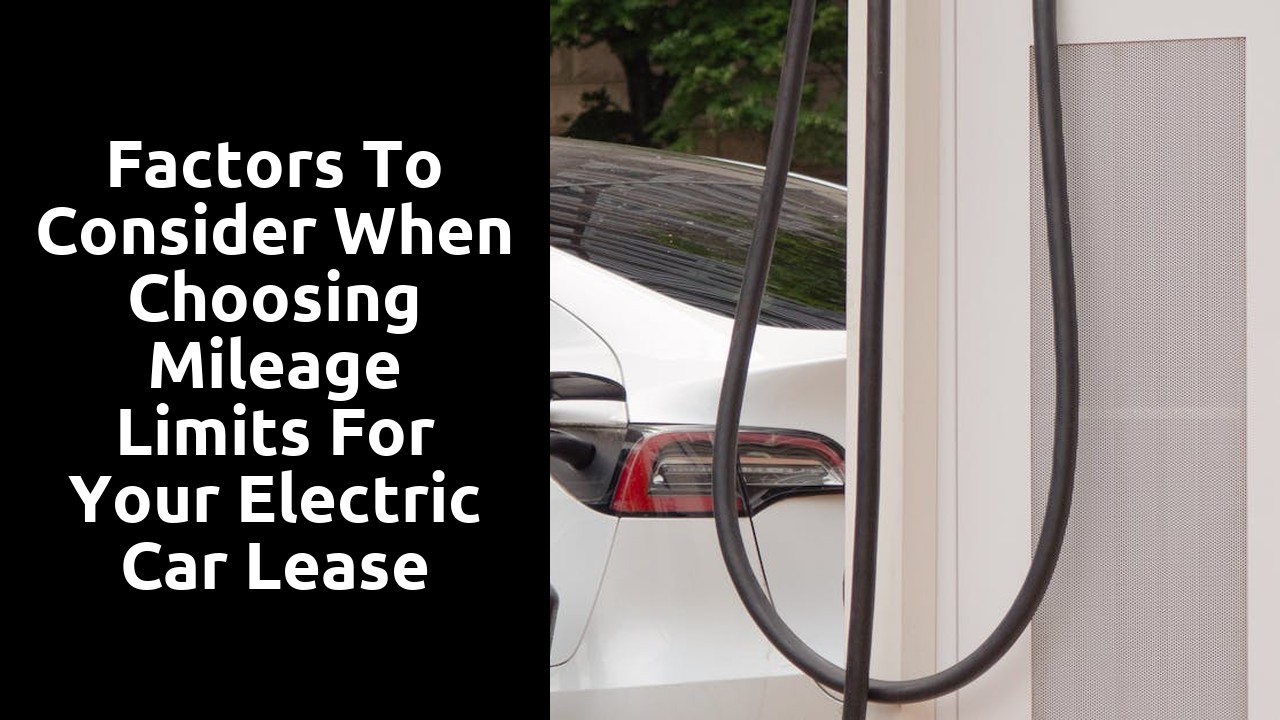 Factors to consider when choosing mileage limits for your electric car lease