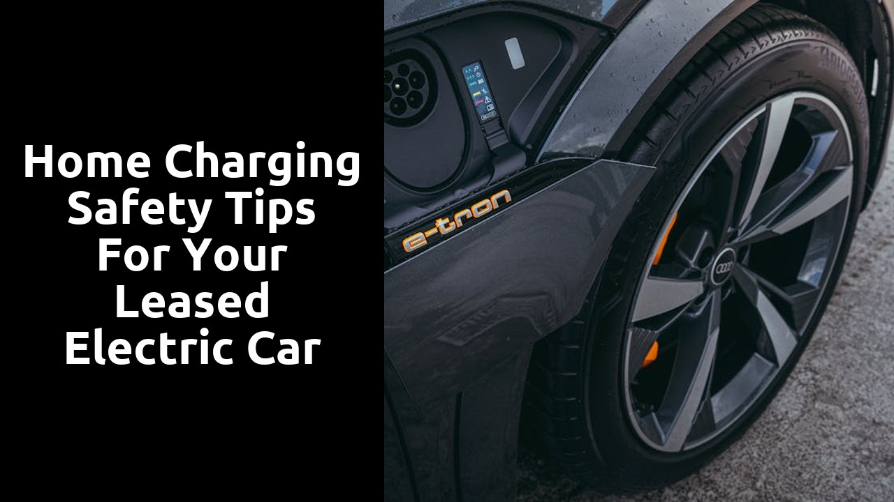 Home charging safety tips for your leased electric car