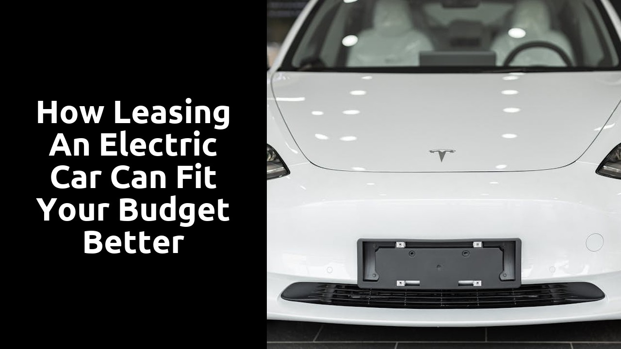 How Leasing an Electric Car Can Fit Your Budget Better