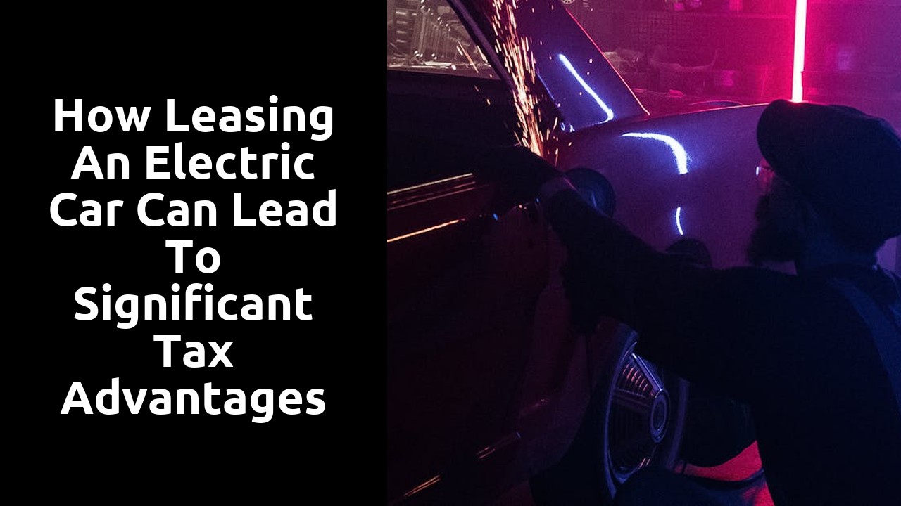 How leasing an electric car can lead to significant tax advantages