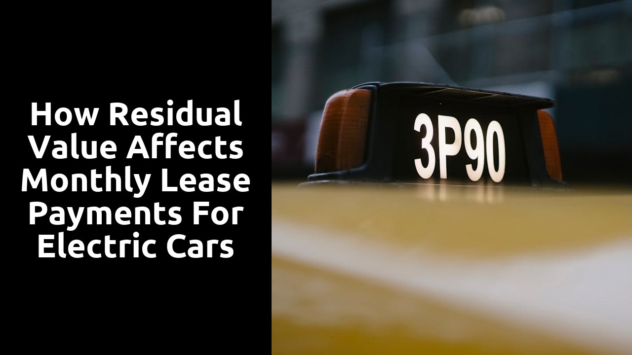 How residual value affects monthly lease payments for electric cars