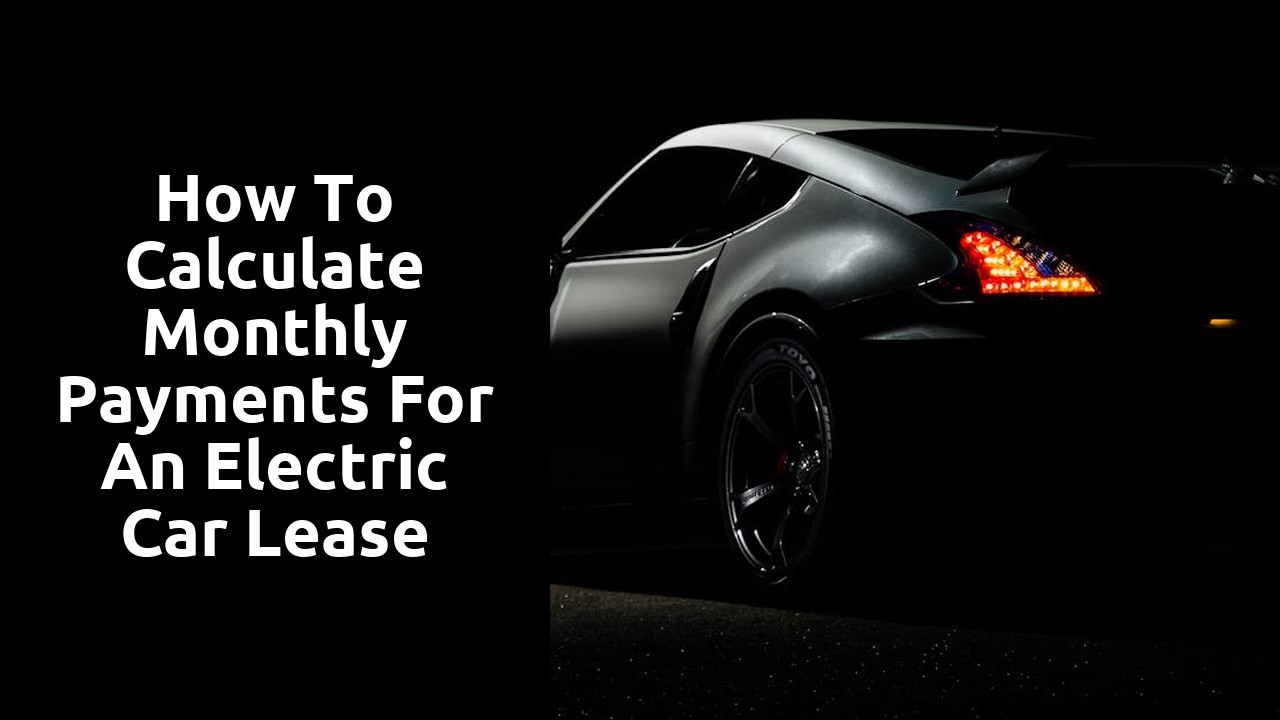 How to Calculate Monthly Payments for an Electric Car Lease