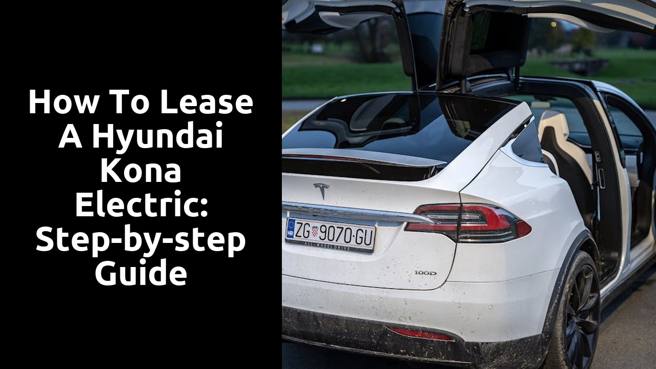 How to lease a Hyundai Kona Electric: Step-by-step guide