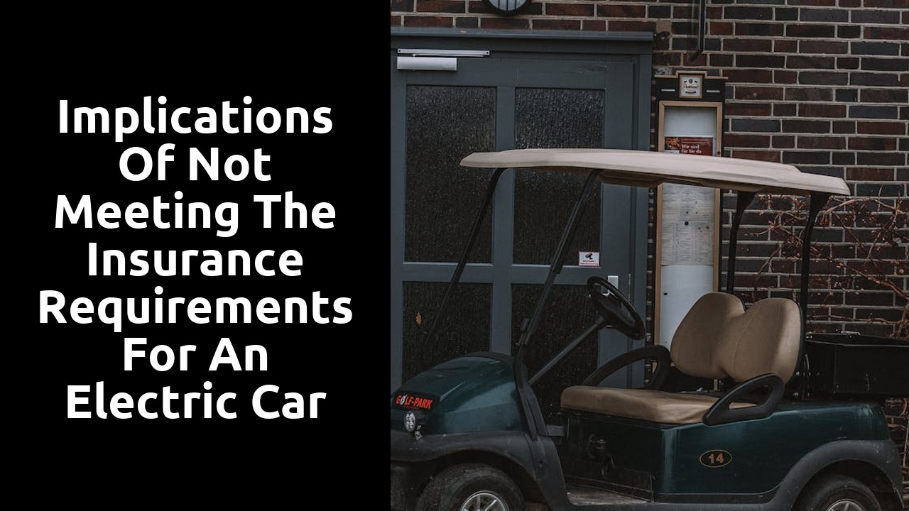 Implications of not meeting the insurance requirements for an electric car lease