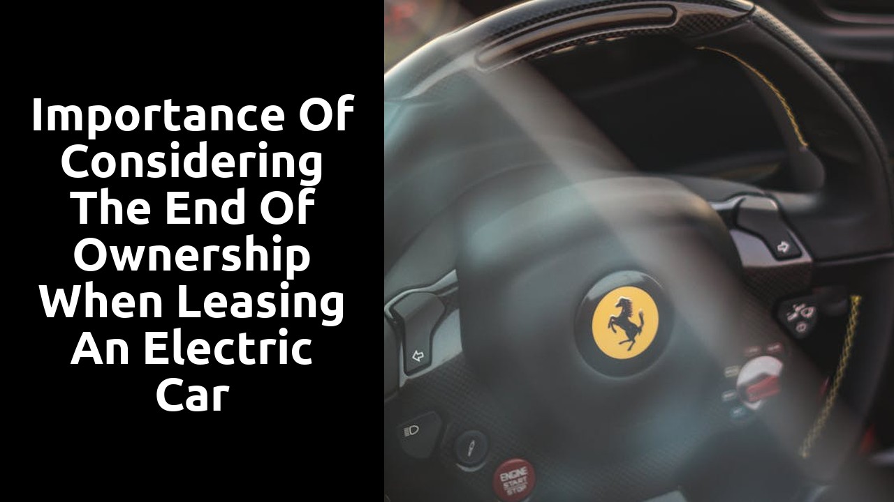Importance of considering the end of ownership when leasing an electric car