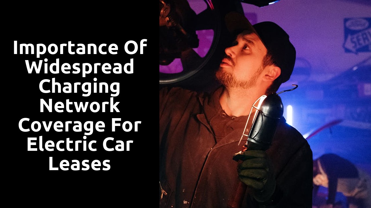 Importance of widespread charging network coverage for electric car leases
