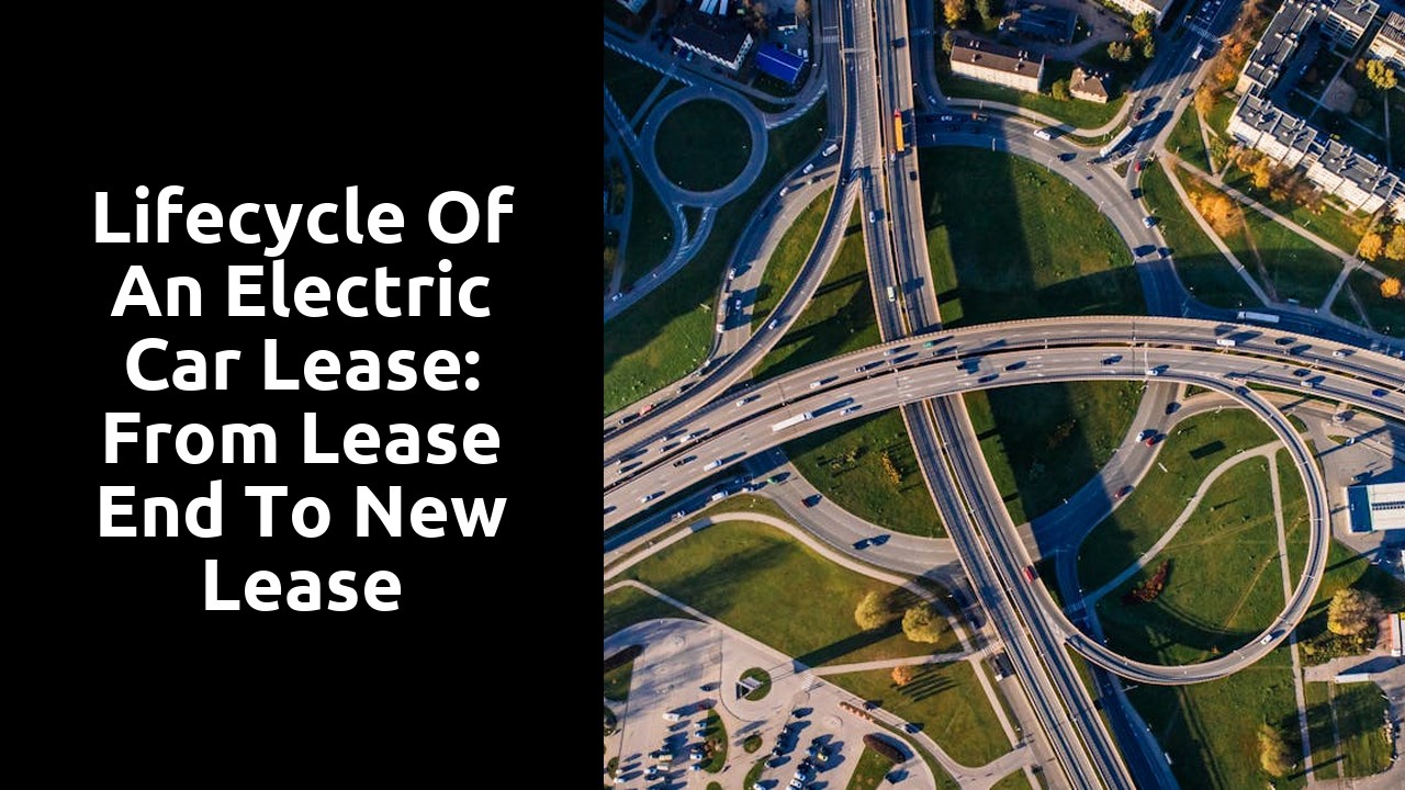 Lifecycle of an electric car lease: from lease end to new lease