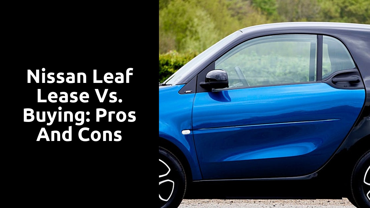 Nissan Leaf Lease vs. Buying: Pros and Cons