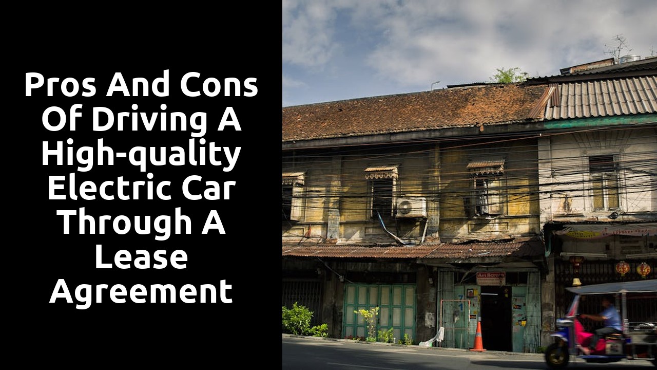 Pros and cons of driving a high-quality electric car through a lease agreement