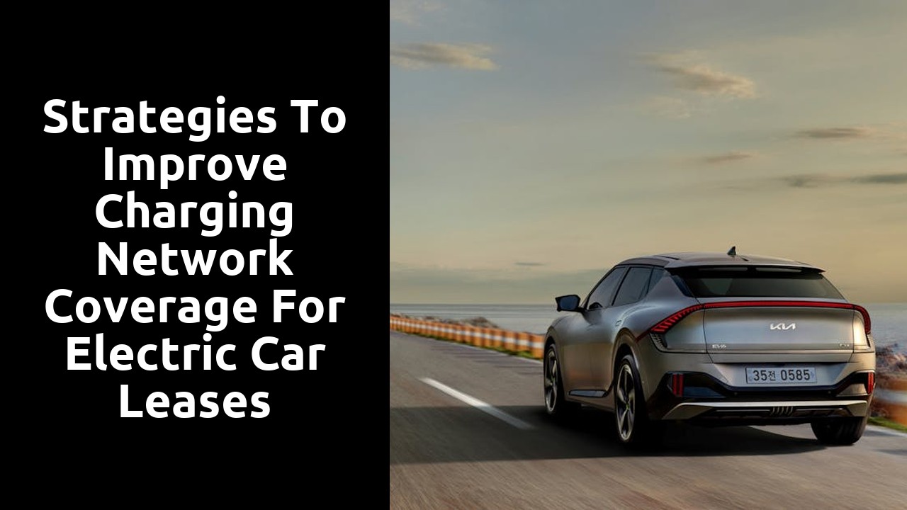 Strategies to improve charging network coverage for electric car leases