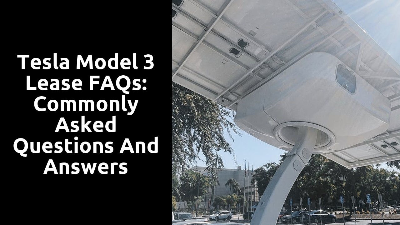 Tesla Model 3 Lease FAQs: Commonly Asked Questions and Answers