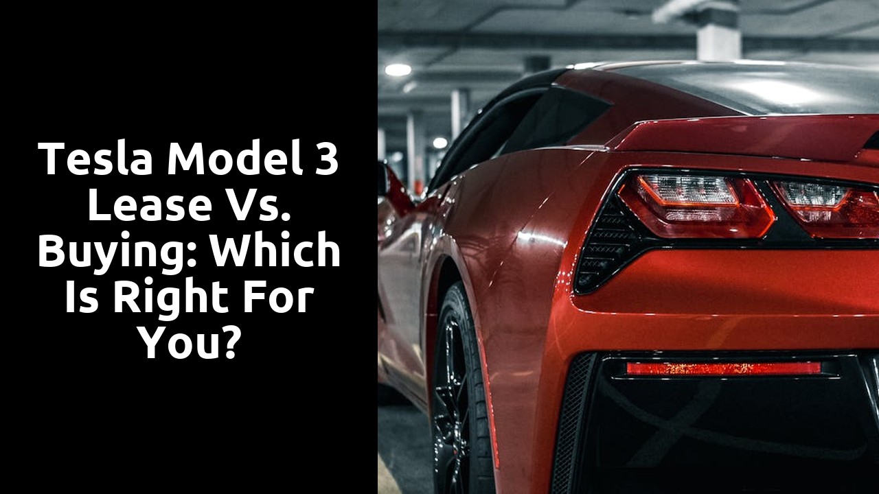 Tesla Model 3 Lease vs. Buying: Which is Right for You?