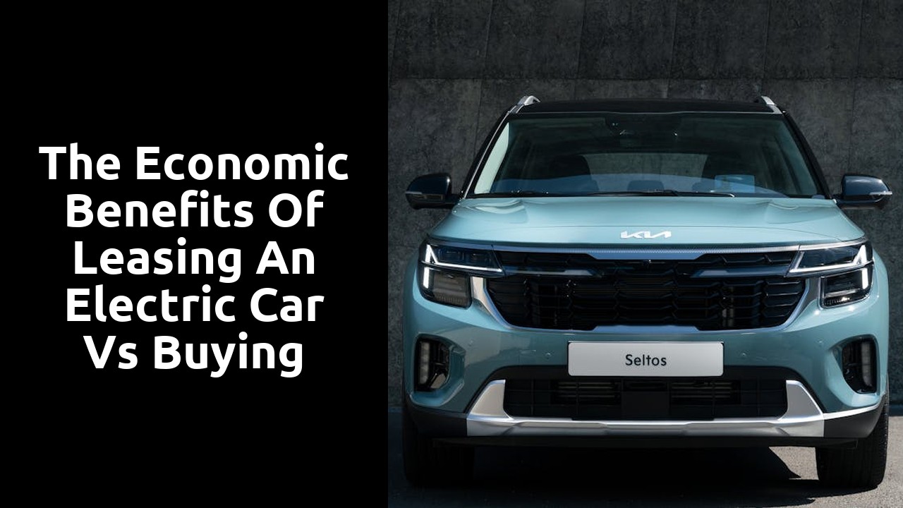 The Economic Benefits of Leasing an Electric Car vs Buying