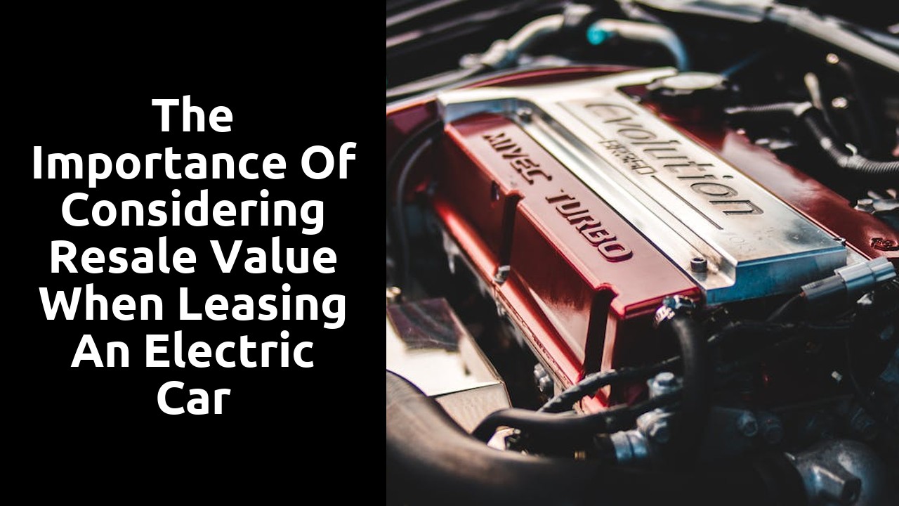 The importance of considering resale value when leasing an electric car