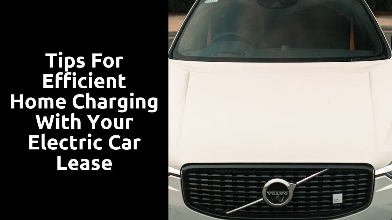 Tips for efficient home charging with your electric car lease