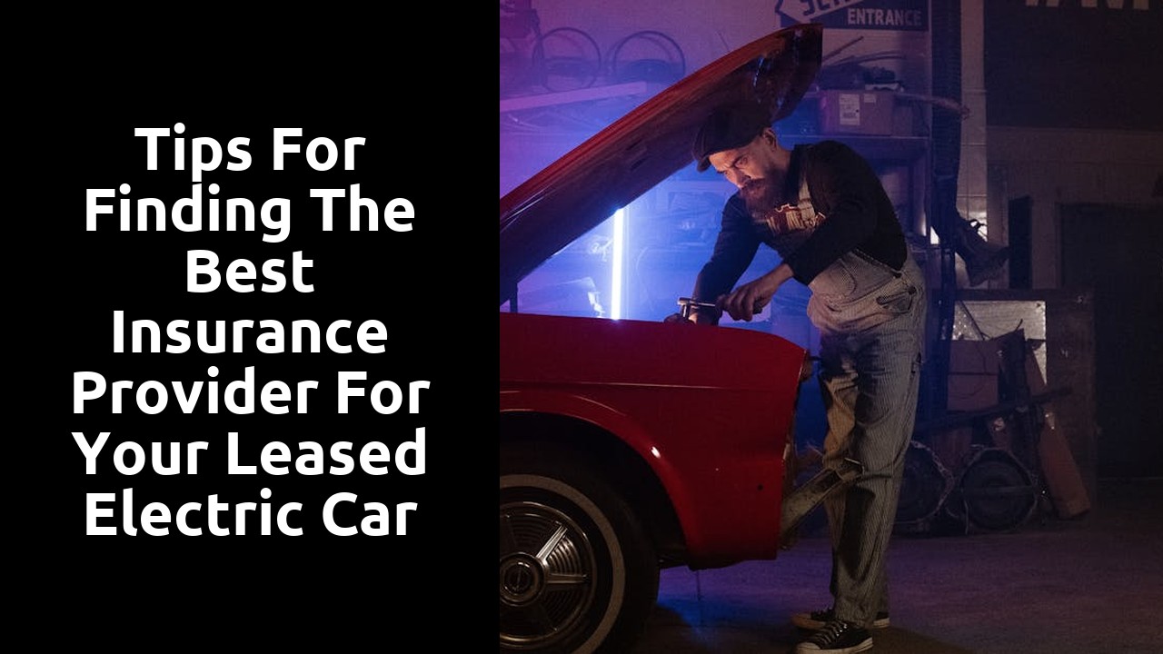 Tips for finding the best insurance provider for your leased electric car
