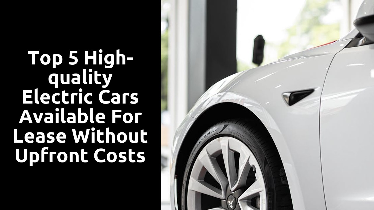 Top 5 high-quality electric cars available for lease without upfront costs