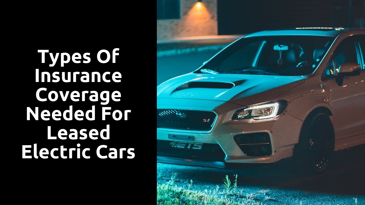 Types of insurance coverage needed for leased electric cars