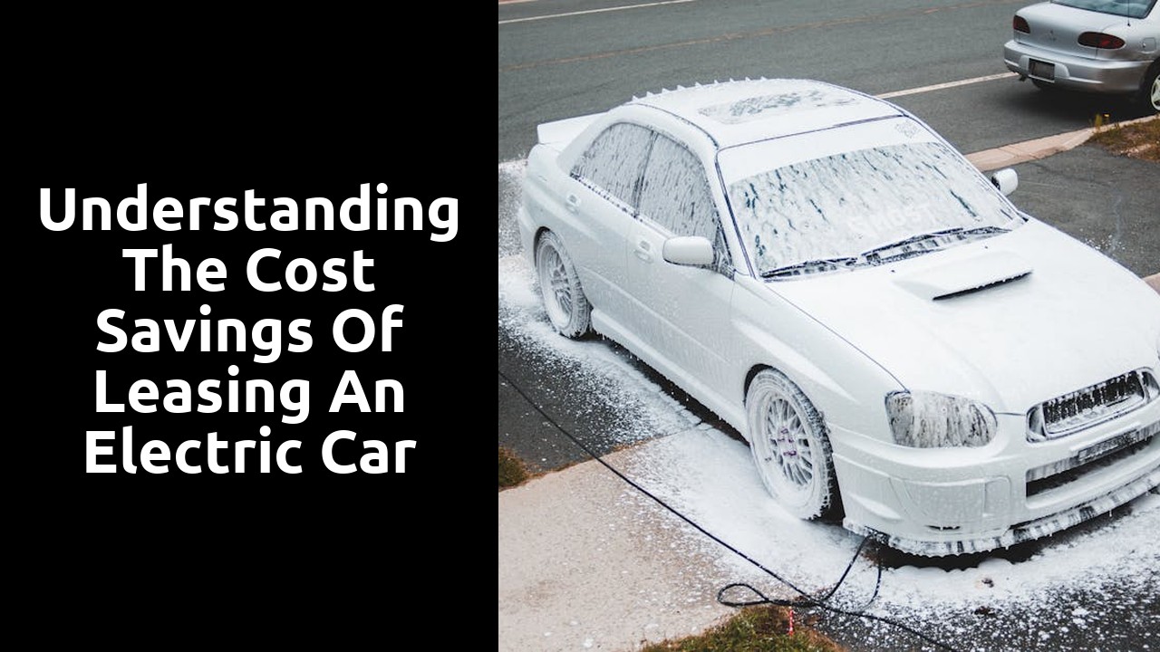 Understanding the Cost Savings of Leasing an Electric Car