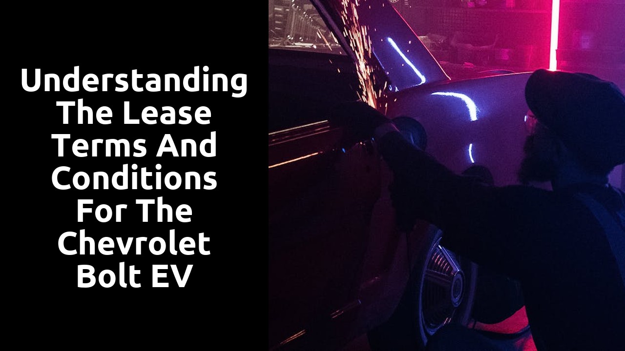 Understanding the Lease Terms and Conditions for the Chevrolet Bolt EV